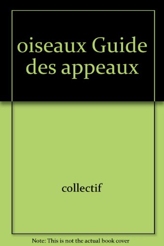 Stock image for Oiseaux Guide des appeaux for sale by LE PIANO-LIVRE