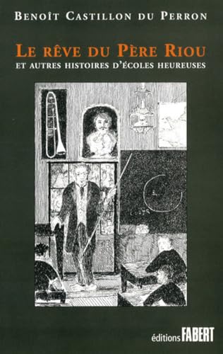 9782907164702: Le Reve Du Pere Riou Et Autres Histoires D'Ecoles Heureuses