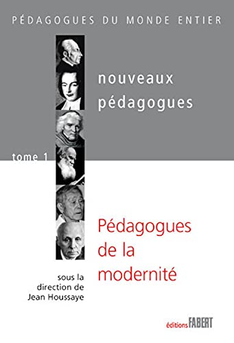 9782907164931: Nouveaux pdagogues: Tome 1, Pdagogues de la modernit XVIIIe-XIXe-XXe sicles