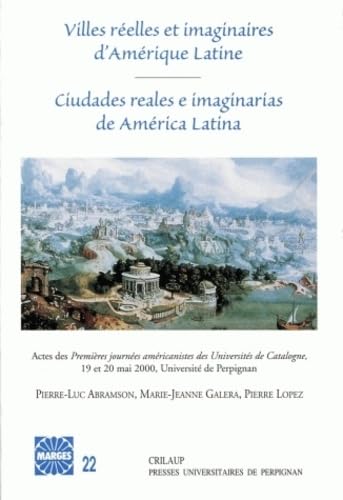 Beispielbild fr Villes relles et imaginaires d'Amrique Latine : Ciutades reales e imaginarias de America Latina : Actes des Premires journes amricanistes des . 19 et 20 mai 2000, Universit de Perpignan zum Verkauf von medimops