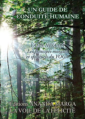Stock image for Un guide de conduite humaine - yama niyama, les principes moraux et spirituels du Yoga (French Edition) for sale by GF Books, Inc.