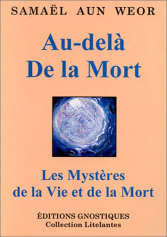 au dela de la mort (9782907237093) by Samael Aun Weor