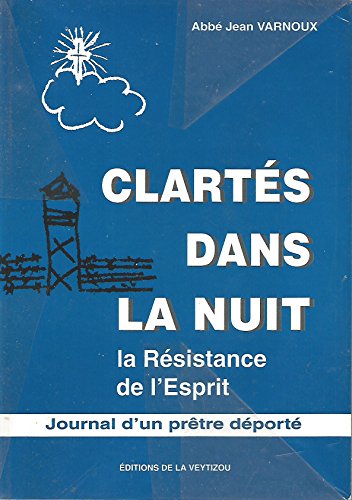 Stock image for Clarts dans la nuit: La Rsistance de l'Esprit : journal d'un prtre dport for sale by Ammareal