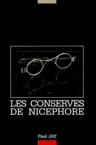 Les conserves de NiceÌphore: Essai sur la neÌcessiteÌ d'inventer la photographie (French Edition) (9782907284158) by Jay, Paul