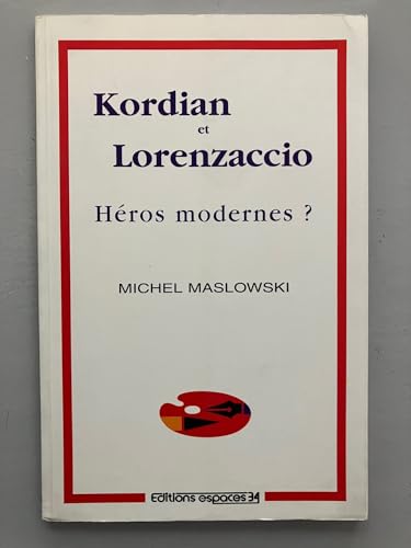 Kordian et Lorenzaccio, hÃ©ros modernes (9782907293679) by Maslowski, Michel