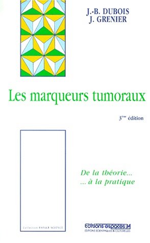 Beispielbild fr Les marqueurs tumoraux. 3me dition (Theorie & Pratique) zum Verkauf von medimops