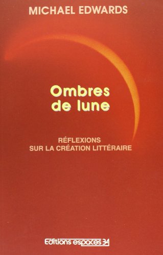 Beispielbild fr Ombre de lune: R flexions sur la cr ation litt raire zum Verkauf von WorldofBooks