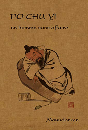 Imagen de archivo de Po Chu-yi - un homme sans affaire (French Edition) a la venta por deric