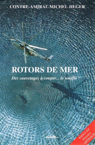 Rotors de mer: Des sauvetages a? couper-- le souffle (Collection Engagements) (French Edition) - Heger, Michel