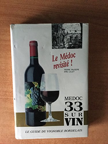 Stock image for Le guide du vignoble Bordelais.Le Medoc revisité. for sale by Le-Livre