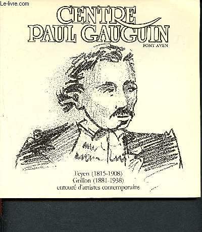 Stock image for Centre Paul Gauguin. Pont-Aven. Feyen (1815-1908) Grillon (1881-1938) entoure d'artistes contemporains (French edition) for sale by Hennessey + Ingalls