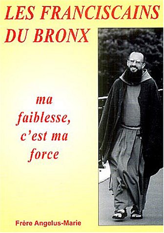 Beispielbild fr Les Franciscains du Bronx : Ma faiblesse, c'est ma force zum Verkauf von Ammareal