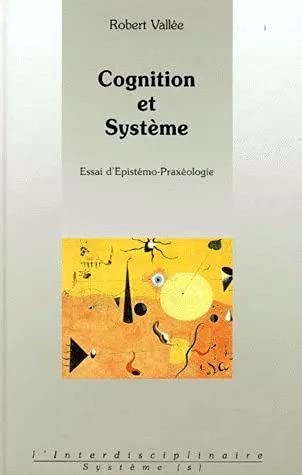 Stock image for Cognition Et Systeme. Essai D'Epistemo-Praxologie for sale by Ammareal