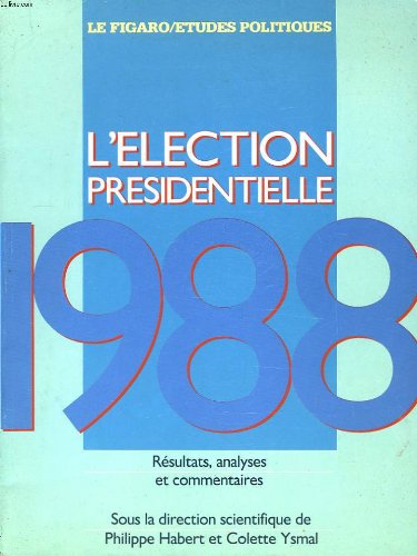 9782907488006: L'Election prsidentielle 1988 : Rsultats, analyses et commentaires (Le Figaro-tudes politiques)