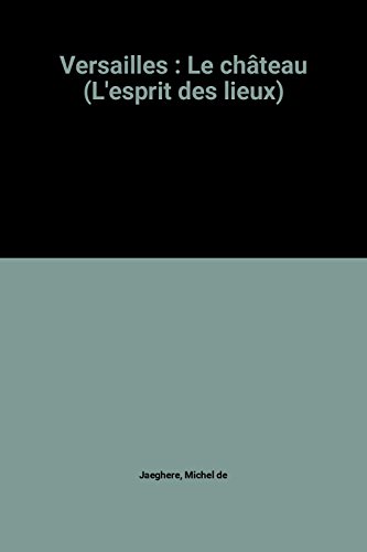 Beispielbild fr L'Esprit des lieux : Versailles, le Chteau (Le Figaro Collection, n1) zum Verkauf von Le-Livre