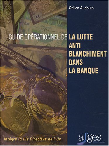 Stock image for Guide oprationnel de la lutte anti-blanchiment dans la banque. Intgre la iiie Directive de l'Ue for sale by Tamery