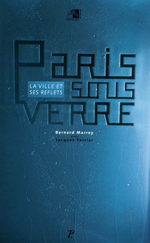 Imagen de archivo de PARIS SOUS VERRE. La ville et ses reflets a la venta por Librairie Rouchaleou