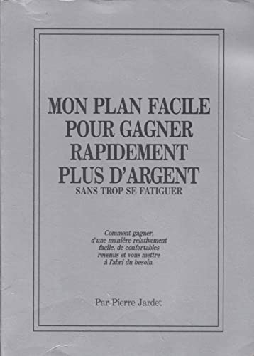 Mon plan facile pour gagner rapidement plus d'argent, sans trop se fatiguer