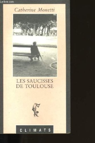 Beispielbild fr Les Saucisses de Toulouse Monetti, Catherine zum Verkauf von LIVREAUTRESORSAS