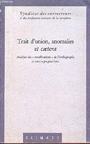 Stock image for Trait d'union, anomalies et caetera : Analyse des rectifications de l'orthographe et contre-propositions for sale by Ammareal