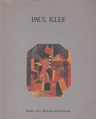 Stock image for Paul Klee, 1879-1940: Muse?e d'art moderne Saint-Etienne (French Edition) for sale by FITZ BOOKS AND WAFFLES