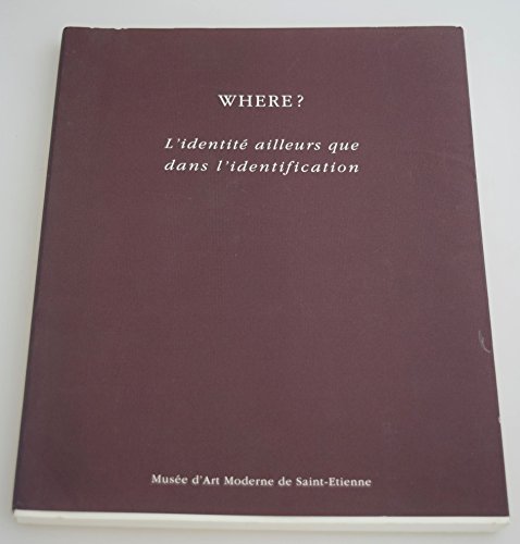 Stock image for Where: L'identite Ailleurs Que Dans L'identification for sale by Montreal Books