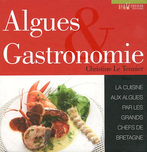9782907572965: Algues & Gastronomie : La cuisine aux algues par les grands chefs de Bretagne