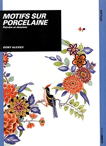 Imagen de archivo de Motifs sur Porcelaine: Peindre et dessiner / Dony Alexiev a la venta por Wonder Book