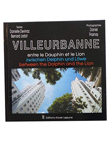 Imagen de archivo de Lyon : Entre le Dauphin et le Lion : zwischen Delphin und Lwe : between the Dolphin and the Lion, dition trilingue franais-anglais-allema a la venta por Ammareal