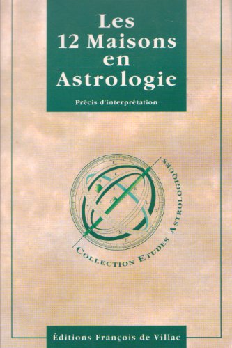 Imagen de archivo de Les 12 maisons en astrologie : Prcis d'interprtation a la venta por medimops