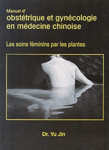 9782907653619: Obsttrique et gyncologie en mdecine chinoise: Les soins fminins par les plantes