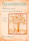 9782907653626: L'herboristerie - manuel pratique de la sant par les plantes pour l'homme et l'animal