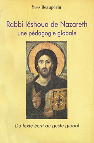 Beispielbild fr Rabbi Ishoua de Nazareth : Une pdagogie globale - Du texte crit au geste global zum Verkauf von Ammareal