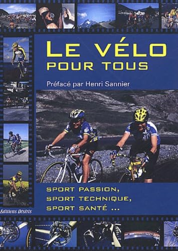 Stock image for Le vlo pour tous : Sport passion, sport technique, sport sant. for sale by Ammareal