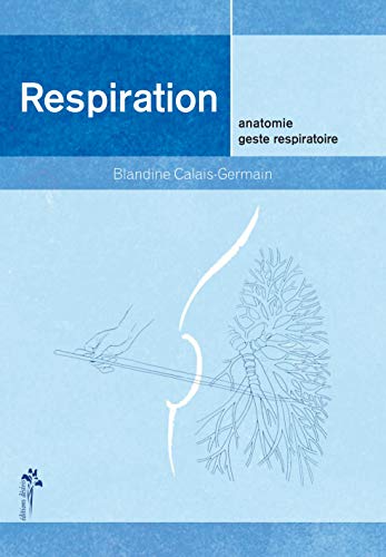 9782907653985: Respiration: Anatomie, geste respiratoire