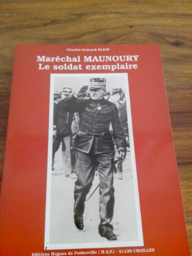 Imagen de archivo de Marchal Maunoury, le soldat exemplaire a la venta por Culture Bis