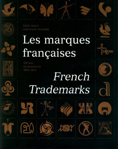 Les marques francaises = French Trademarks : 150 ans de graphisme, 1824-1974