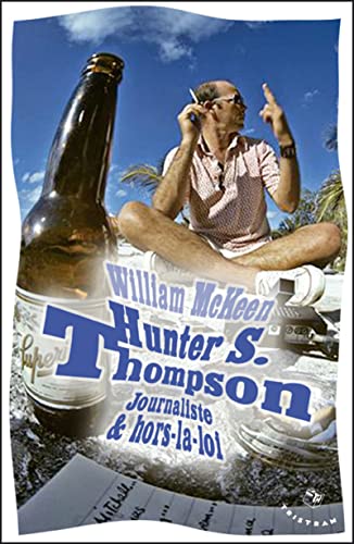 Imagen de archivo de Hunter S. Thompson : Journaliste & Hors-la-loi : Biographie a la venta por RECYCLIVRE