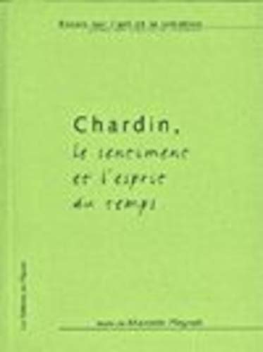 Beispielbild fr Chardin, le sentiment et l'esprit du temps zum Verkauf von medimops