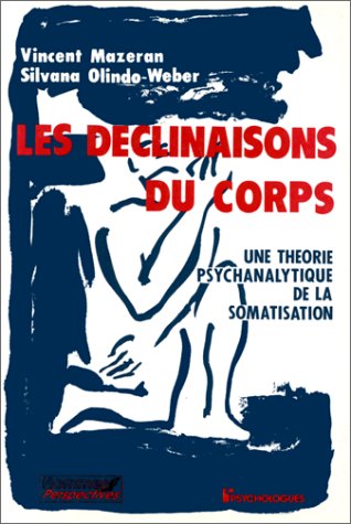 Stock image for Les Dclinaisons du corps : Une thorie psychanalytique de la somatisation for sale by Ammareal