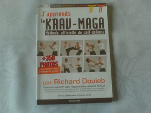 Beispielbild fr J'apprends Le Krav-maga : Mthode Officielle De Self-dfense. Vol. 1. Programmes Ceinture Jaune & Ce zum Verkauf von RECYCLIVRE