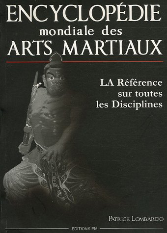 Beispielbild fr Encyclopdie Mondiale Des Arts Martiaux : La Rfrence Sur Toutes Les Disciplines zum Verkauf von RECYCLIVRE