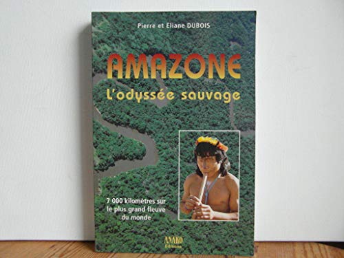 Beispielbild fr Amazone, L'odysse Sauvage : 7.000 Kilomtres Sur Le Plus Grand Fleuve Du Monde zum Verkauf von RECYCLIVRE
