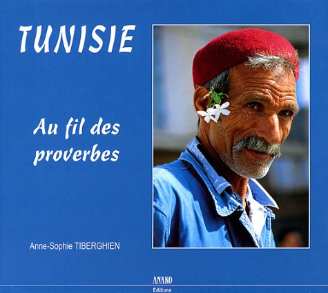Beispielbild fr Tunisie : Au fil des proverbes zum Verkauf von Ammareal