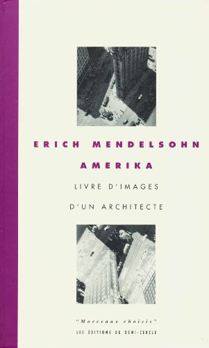 Stock image for Erich Mendelsohn. Amerika. Livre d'images d'un architecte for sale by medimops