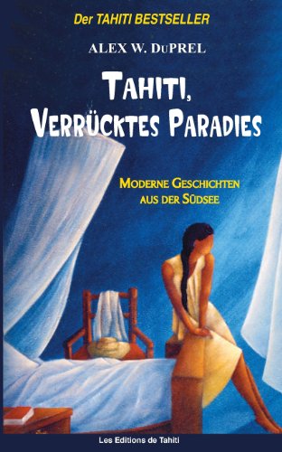 9782907776455: Tahiti, verrcktes Paradies: Moderne Geschichten der Sdsee: Volume 1