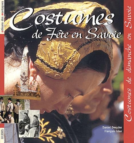 Beispielbild fr Costumes de fte en Savoie, costumes de dimanche en Savoie zum Verkauf von Ammareal