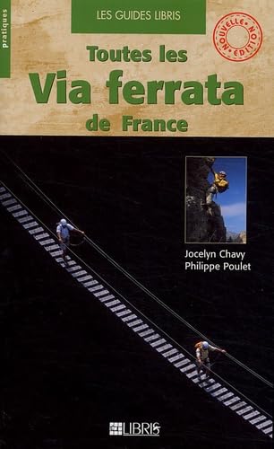 9782907781596: Toutes les via ferrata de France : Alpes - Pyrnes - Massif Central - Corse