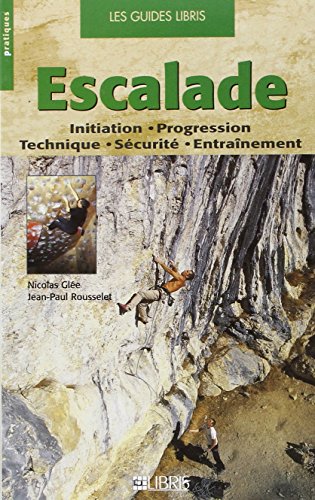 Beispielbild fr Escalade : Initiation - Progression technique - S curit - Entraînement zum Verkauf von Books From California