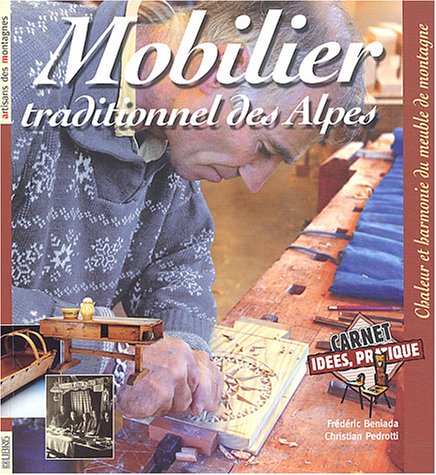 Beispielbild fr Mobilier traditionnel des Alpes : Chaleur et harmonie du meuble de montagne zum Verkauf von Ammareal